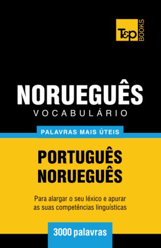 Vocabulário Português-Norueguês - 3000 palavras mais úteis (European Portuguese Collection) (Portugu