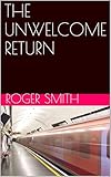 THE UNWELCOME RETURN