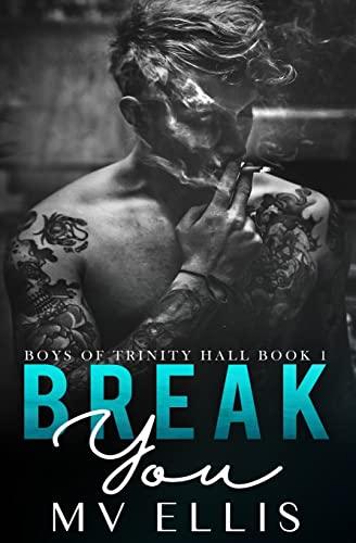 Break You: A dark enemies to lovers revenge bully romance (Boys of Trinity Hall Book)