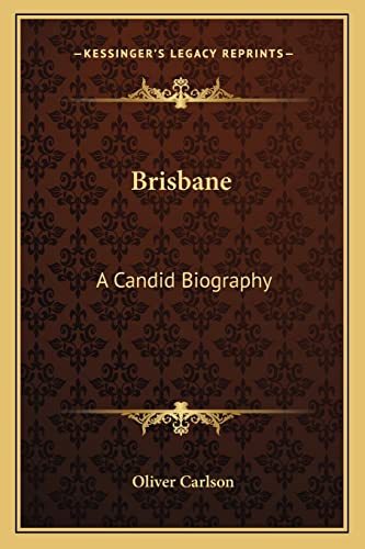 Brisbane: A Candid Biography