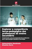 Explorar a competência tecno-pedagógica dos professores do ensino secundário 6209306217 Book Cover