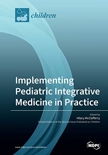 Implementing Pediatric Integrative Medicine in Practice