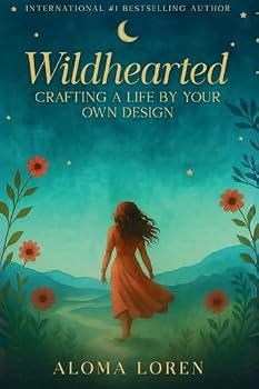 Wildhearted: Crafting A Life By Your Own Design