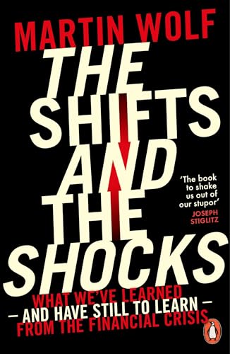 The Shifts and the Shocks: What we've learned - and have still to learn - from the financial crisis