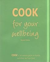 Cook for Your Wellbeing: Cook's 50 Minute Guide to Health, Nutrition and Our Food 0955106303 Book Cover