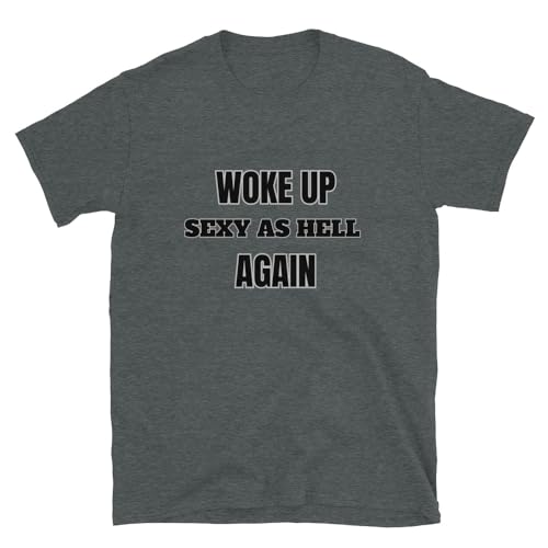MMMDesignD Woke Up Sexy As Hell Again Funny T-Shirt, Valentines Day Gift, Softstyle T-Shirt Short-Sleeve unissexo T-shirt, Heather, M