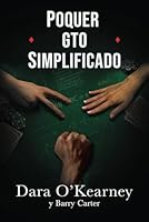 Poquer GTO Simplificado: Lecciones de de esetrategia de los solvers que cualquier jugador de cash o torneos puede aplicar a su juego (El Poquer Resuelto) (Spanish Edition) B0BVTLQYM1 Book Cover