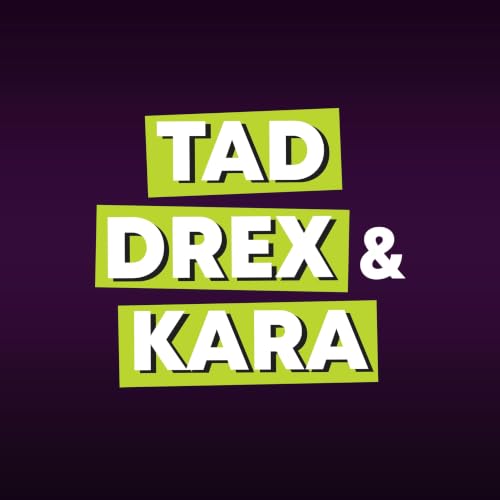 TAD DREX & KARA PODCAST MONDAY JUNE 22