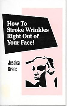 Paperback How to Stroke Wrinkles Right Out of Your Face! Book