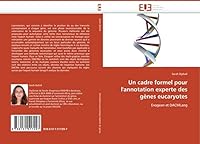Un Cadre Formel Pour l''annotation Experte Des Gènes Eucaryotes 6131517290 Book Cover