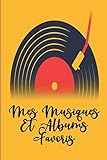  Mes Musiques et Albums Favoris: Noter et Evaluer Nos Musiques et Albums Préférés - Journal ou Carnet d\'évaluation de Musique et Album - Cadeau idée pour Mélomane Musiciens et fans de musiques