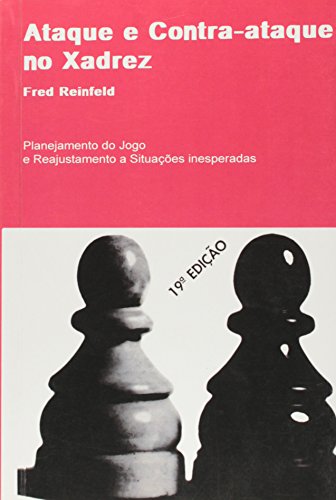 Ataque e Contra-ataque no Xadrez. Planejamento do Jogo e Reajustamento a Situações Inesperadas