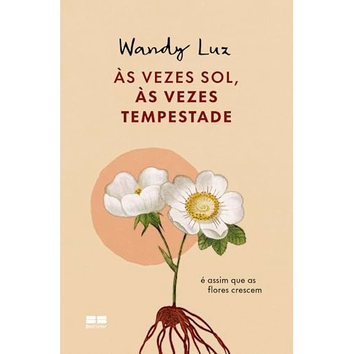 Às vezes sol, às vezes tempestade, é assim que as flores crescem