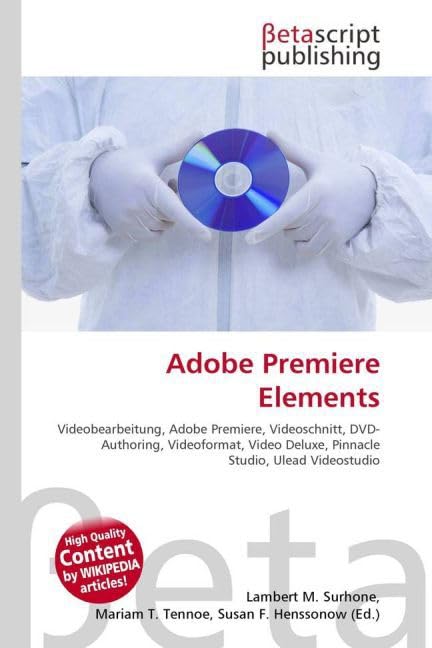 Adobe Premiere Elements: Videobearbeitung, Adobe Premiere, Videoschnitt, DVD- Authoring, Videoformat, Video Deluxe, Pinnacle Studio, Ulead Videostudio