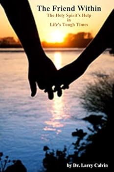 The Friend Within: The Holy Spirit's Help in Life's Tough Times