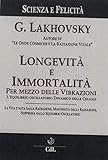 longevità e immortalità per mezzo delle vibrazioni