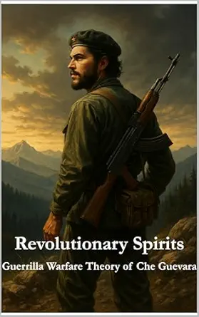 Revolutionary Spirits: Guerilla Warfare Theory of Che Guevara (Masters of Resistance Book 3)