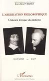L'aberration philosophique : Descartes ou Kant ? de Jean-René Vernes (3 décembre 2007) Broché