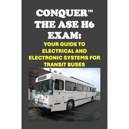 Conquer the ASE H6 Exam: Your Guide to Electrical and Electronic Systems for Transit Buses by Philip Martin McCaulay episode artwork