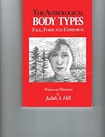 The Astrological Body Types: Face Form and Expression 1883376211 Book Cover