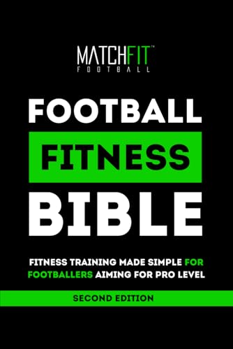 The Football Fitness Bible: Second Edition