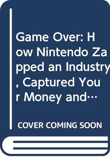 Game Over: How Nintendo Zapped an Industry, Cap... 0340595574 Book Cover