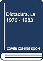 Dictadura, La 1976 - 1983 (Spanish Edition) 9502308123 Book Cover