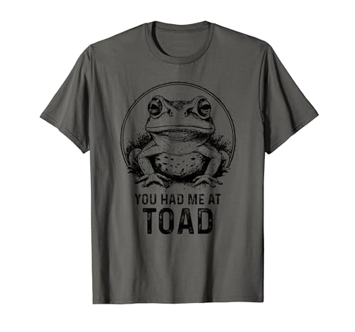 Me tenías en Toad Funny Frog Sayings Lover Camiseta