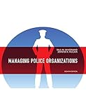 Managing Police Organizations