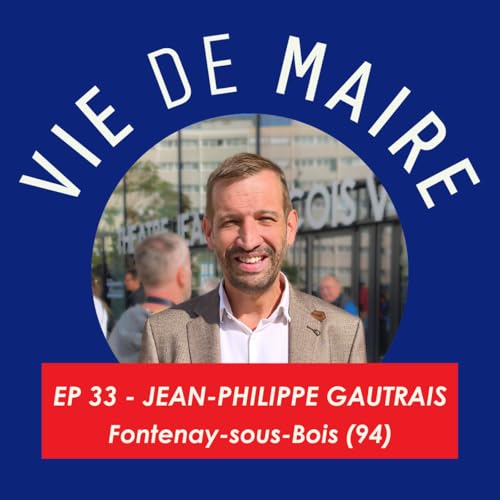 #33 - Jean-Philippe Gautrais - L'&eacute;cologie au service des gens - Fontenay-sous-Bois (94)