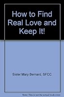 How to Find Real Love and Keep It! 053304684X Book Cover