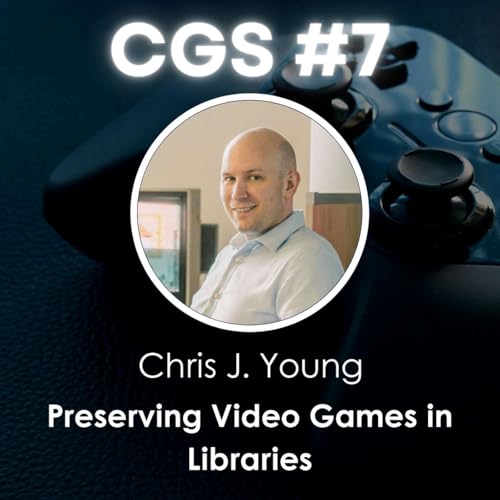 Conversations in Game Studies (CGS) #7: Chris Young - Preserving Video Games in Libraries cover art