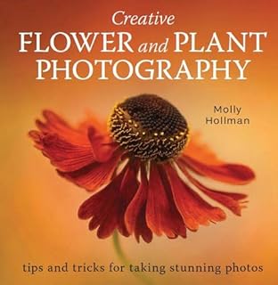 Creative Flower and Plant Photography: tips and tricks for taking stunning photos