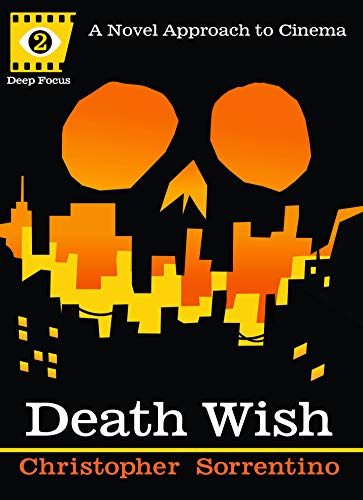 Télécharger Death Wish: A Novel Approach to Cinema (Deep Focus Book 2) (English Edition) Livre eBook France