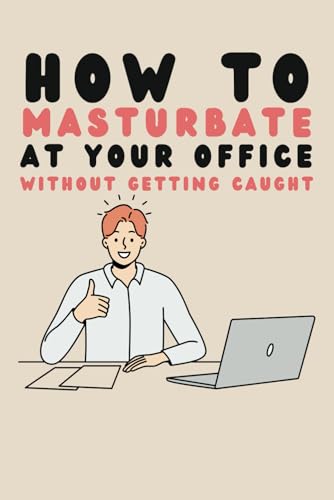 How To Masturbate At Your Office: Funny Inappropriate Novelty Notebook Disguised As A Real Paperback | Adult Naughty Joke Prank Gag for Men or Women. image 2