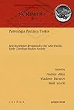  Patrologia Pacifica Tertia: Selected Papers Presented to the Asia-pacific Early Christian Studies Society