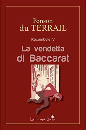 La vendetta di Baccarat: Rocambole V (Italian Edition)