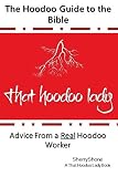 The Hoodoo Guide to the Bible: Advice From a Real Hoodoo Worker Sherry Shone A That Hoodoo Lady Book (The Hoodoo Guides)