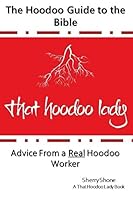 The Hoodoo Guide to the Bible: Advice From a Real Hoodoo Worker Sherry Shone A That Hoodoo Lady Book (The Hoodoo Guides) 0578604450 Book Cover