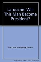Larouche: Will This Man Become President? 0933488289 Book Cover