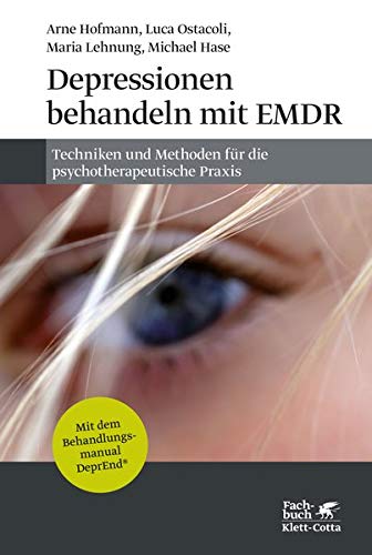 Depressionen behandeln mit EMDR: Techniken und Methoden für die psychotherapeutische Praxis Depressionen behandeln mit EMDR: Techniken und Methoden für die psychotherapeutische Praxis