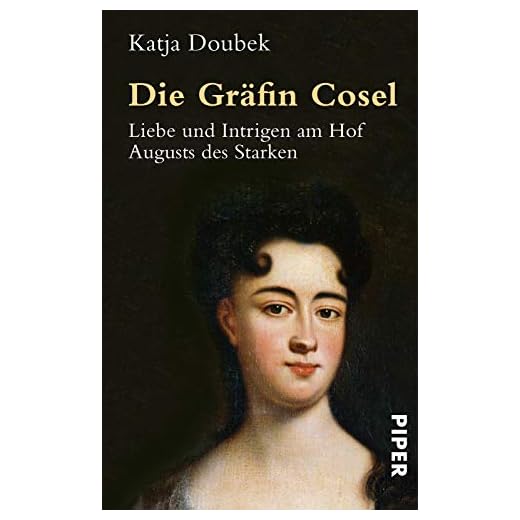 Die Gräfin Cosel: Liebe und Intrigen am Hof Augusts des Starken