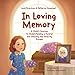 In Loving Memory: A Childs Journey to Understanding a Funeral and Starting the Grieving Process