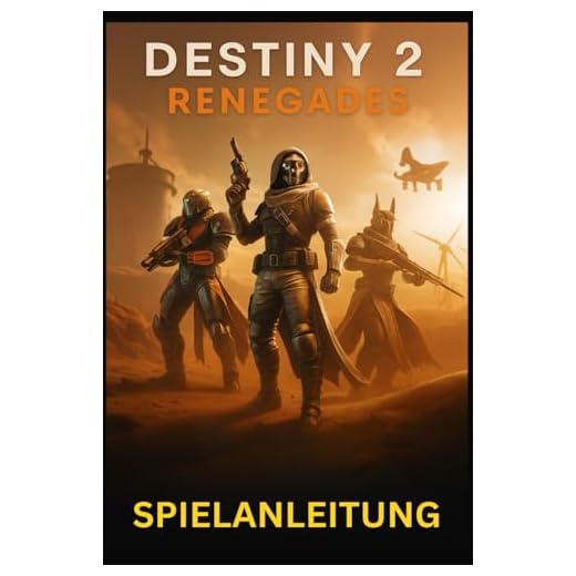 DESTINY 2 RENEGADES SPIELANLEITUNG: Meistere jede Mission, Waffe und Strategie in Bungies expandierendem Universum: von New Light bis hin zu Endgame-Raids und darüber hinaus