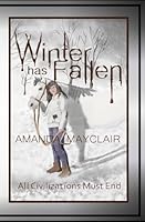 Winter Has Fallen: All Civilizations Must End 1966796005 Book Cover
