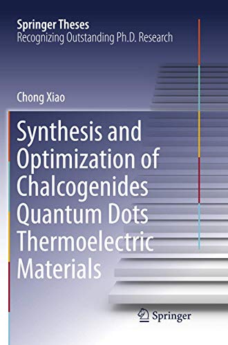 Synthesis and Optimization of Chalcogenides Quantum Dots Thermoelectric Materials (Springer Theses)