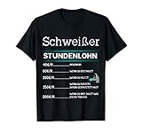 Schweißer Stundenlohn Schweißen Schweißarbeiten Beruf Spruch T-Shirt