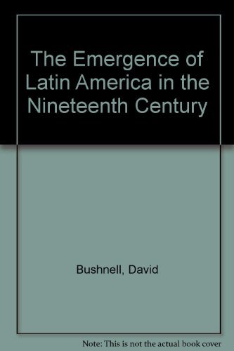 The Emergence of Latin America in the Nineteent... 0195044630 Book Cover