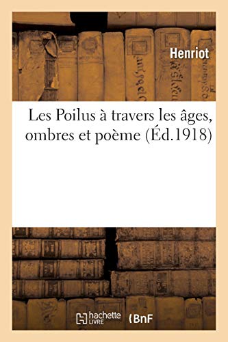 Les Poilus À Travers Les Âges, Ombres Et Poème (Litterature) (French Edition)