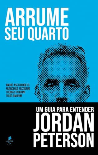 Arrume seu Quarto: Um Guia Para Entender Jordan Peterson